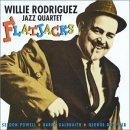 Willie Rodriguez Jazz Quartet - Flatjacks