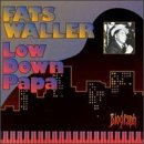 Fats Waller - Low Down Papa