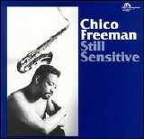 Chico Freeman - Still Sensitive