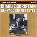 Charlie Christian w/ Benny Goodman - Charlie Christian & Benny Goodman Sextet 1939-1941