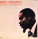 Eric Dolphy - Berlin Concerts