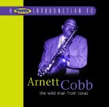 Arnett Cobb - A Proper Introduction to Arnett Cobb: The Wild Man From Texas