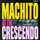 Machito - At the Crescendo