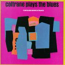 John Coltrane - Coltrane Plays The Blues