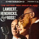 Lambert, Hendricks & Ross - The Hottest New Group In Jazz