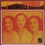 The Boswell Sisters - Nothing Was Sweeter Than the Boswell Sisters