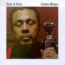 Charles Mingus - Blues & Roots