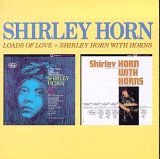 Shirley Horn - Loads Of Love / Shirley Horn With Horns