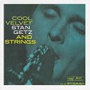 Stan Getz & Strings - Cool Velvet & Voices