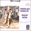 Charles Mingus - Right Now : Live At the Jazz Workshop