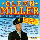 Glenn Miller and the Army Air Force Band - Rare Broadcast Performances From 1943 - 1944