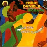 Eddie Daniels - Swing Low Sweet Clarinet