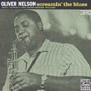 Oliver Nelson - Screamin' The Blues