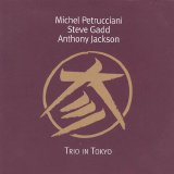 Michel Petrucciani / Steve Gadd / Anthony Jackson - Trio In Tokyo