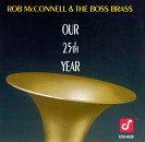 Rob McConnell & The Boss Brass - Our 25th Year