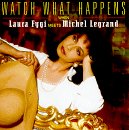 Laura Fygi - Watch What Happens When Laura Fygi Meets Michel Legrand