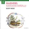 Scott Ross - Handel: 8 Suites pour Clavecin (1720)