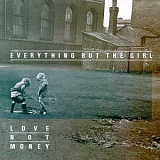 Everything But The Girl - Love Not Money