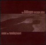 The Dillinger Escape Plan - Under The Running Board