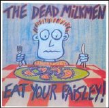 Dead Milkmen - Eat Your Paisley