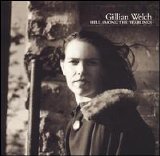 Gillian Welch - Hell Among The Yearlings