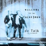 DC Talk - Welcome To The Freak Show: DC Talk Live In Concert