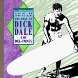 Dale, Dick (Dick Dale) & His Del-Tones - King Of The Surf Guitar - The Best Of Dick