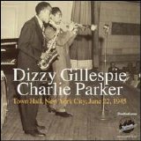 Dizzy Gillespie & Charlie Parker - Town Hall, New York City, June 22, 1945