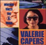 Valerie Capers - Wagner Takes The A Train _