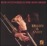 Rob McConnell and The Boss Brass - Brassy & Sassy