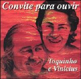 Toquinho e Vinicius - Convite Para Ouvir