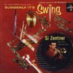 Si Zentner - Suddenly It's Swing