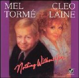 Mel TormÃ© & Cleo Laine - Nothing Without You