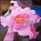 Eddie Higgins - Speaking Of Jobim