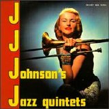 J.J. Johnson - J.J. Johnson Jazz Quintets