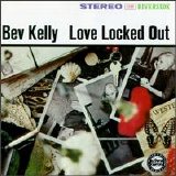 Bev Kelly - Love Locked Out