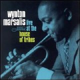 Wynton Marsalis - Live At the House Of Tribes