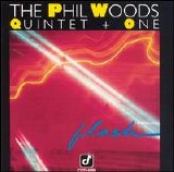 Phil Woods - The Phil Woods Quintet + One: Flash