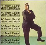 Wes Montgomery - SO Much Guitar!