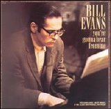 Bill Evans - You're Gonna Hear From Me