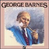 George Barnes - Plays So Good