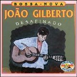 JoÃ£o Gilberto - Desafinado