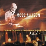 Mose Allison - Mose Chronicles: Live in London 1