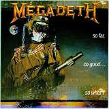 Megadeth - So Far, So Good... So What?