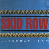 Skid Row - sUBHUMAN rACE