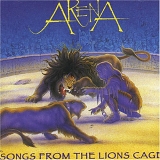 Arena - Songs from the Lions Cage