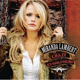 Miranda Lambert - Crazy Ex-Girlfriend