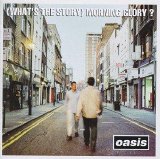 Oasis - What's The Story Morning Glory