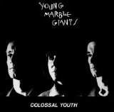 Young Marble Giants - Colossal Youth