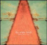 White Birch, The - Star is Just a Son